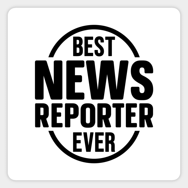 Best News Reporter Ever Magnet by colorsplash